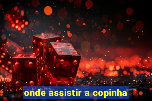 onde assistir a copinha